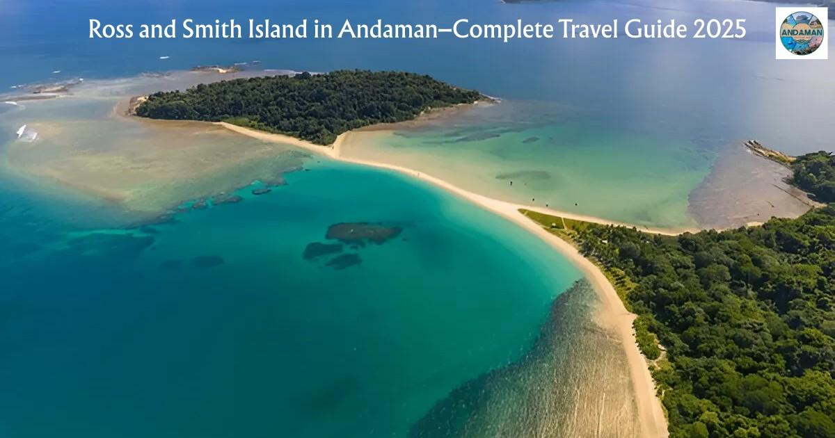 Ross Rocks Island Ross and Smith Island in Andaman–Complete Travel Guide 2025