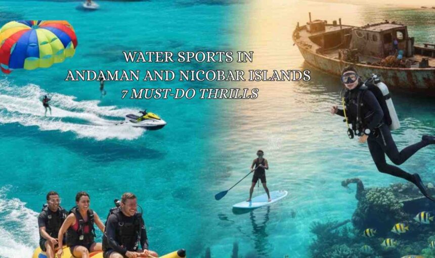 Water Sports in Andaman and Nicobar Islands – 7 Best Thrilling Adventures